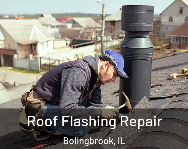  Roof Flashing Repair Bolingbrook, IL